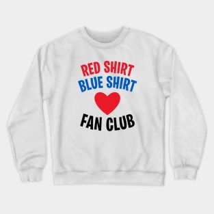 RED SHIRT, BLUE SHIRT FAN CLUB Crewneck Sweatshirt